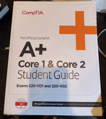 CompTIA A+  220-1101 &220-1102 Core 1 & Core 2 Student Guide.NEW