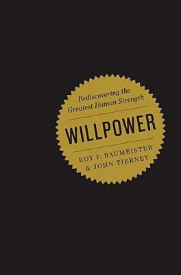 Willpower: Rediscovering the Greatest Human Strength by PhD Baumeister, Roy F