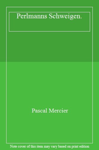 Perlmanns Schweigen. By Pascal Mercier