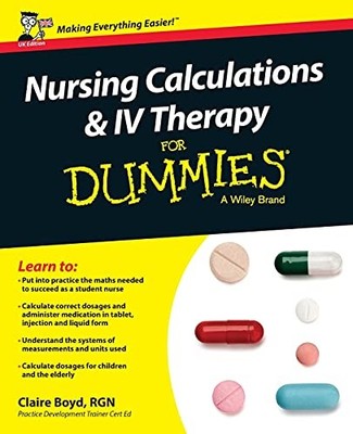 Nursing Calculations and IV Therapy For Dummies - UK by Boyd, Claire 1119114160