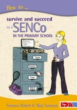 How to Survive and Succeed as a SENCo in the Primary School by Veronica Birkett