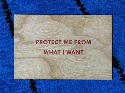 JENNY HOLZER Truisms Postcard 2018 : PROTECT ME FROM WHAT I WANT