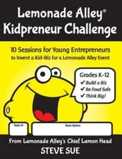 Lemonade Alley Kidpreneur Challenge Workbook: 10 Sessions For Young Entrepr...