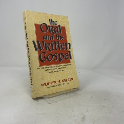 The Oral and the Written Gospel by Kelber, Werner H. PB First Edition  Like New