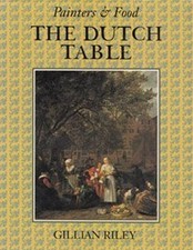 The Dutch Table (Painters & food) by Riley, Gillian Hardback Book The Cheap Fast