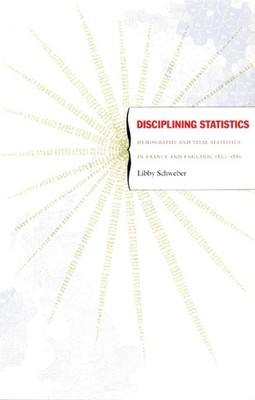 Disciplining Statistics: Demography and Vital Statistics in France and England, 