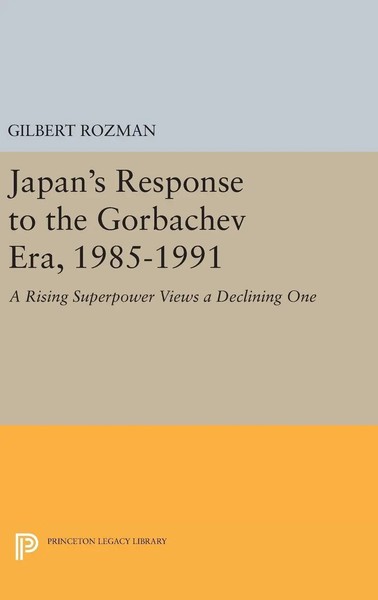 Gilbert Rozman | Japan's Response To The Gorbachev Era, 1985-1991 | Buch (2016)-image