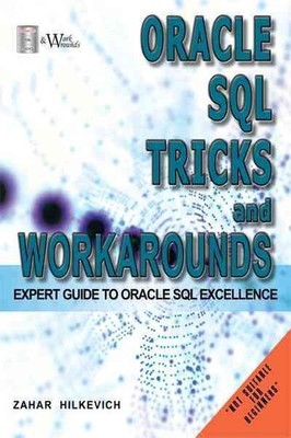 Oracle SQL Tricks and Workarounds : Expert Guide to Oracle SQL Excellence, Pa...