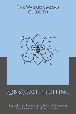 The Warrior Mom's Guide to ZBB & Cash Stuffing: Zero-Based Budgeting & Cash Enve