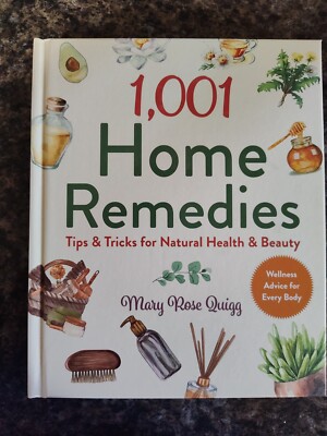  1,001 Home Remedies : Tips and Tricks for Natural Health & Beauty By Mary Quigg