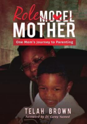 Role Mother: One Mom's Journey to Parenting by Brown, Chatelah D., Like New U...