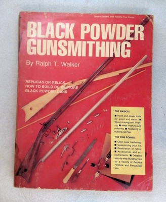 Black Powder Gunsmithing Ralph T. Walker 1978 How To Replicas Restoration Stains