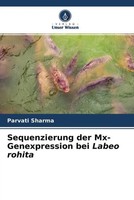 Parvati Sharma | Sequenzierung Der Mx-Genexpression Bei Labeo Rohita | Buch