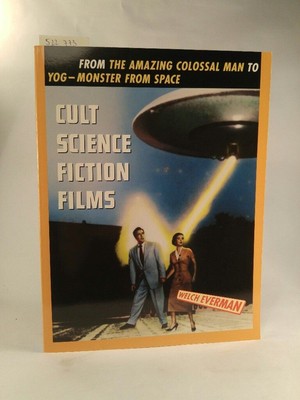 Cult Science Fiction Films. From the Amazing Colossal Man to Yog - The Monster f