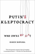 Putin's Kleptocracy: Who Owns Russia? (A Mode... 9781476795201 by Dawisha, Karen