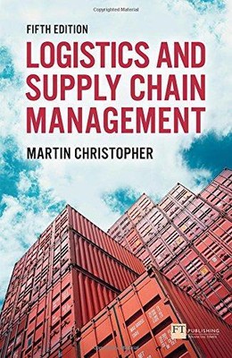 Logistics and Supply Chain Management: Logistics &... - Christopher, Martin