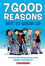 7 Good Reasons Not to Grow Up by Gownley, Jimmy