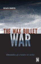 The Wax Bullet War: Chronicles of a Soldier & Artist (OpenBook) by Davis
