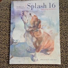 Splash 16: Exploring Textures by Rachel Rubin Wolf Hardcover, Watercolor 