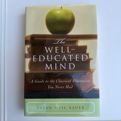 Well-Educated Mind Susan Wise Bauer 2003 Hardcover 1st Ed./1st Printing 50% OFF