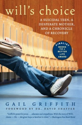 Will's Choice: A Suicidal Teen, A Desperate Mother, And A Chronicle Of Reco...
