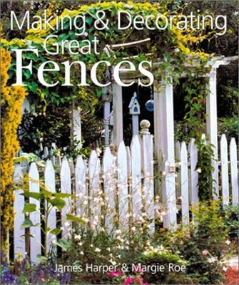 Making and Decorating Great Fences Paperback James, Roe, Margie H