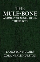Langston Hughes (U. A.) | The Mule-Bone A Comedy Of Negro Life In Three Acts