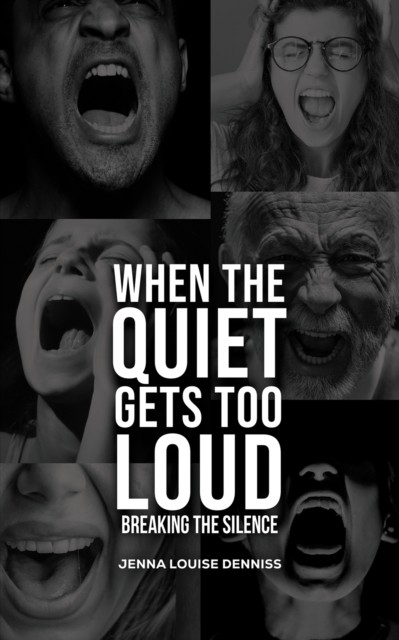 When the Quiet Gets Too Loud by Jenna Louise Denniss (Paperback Book)