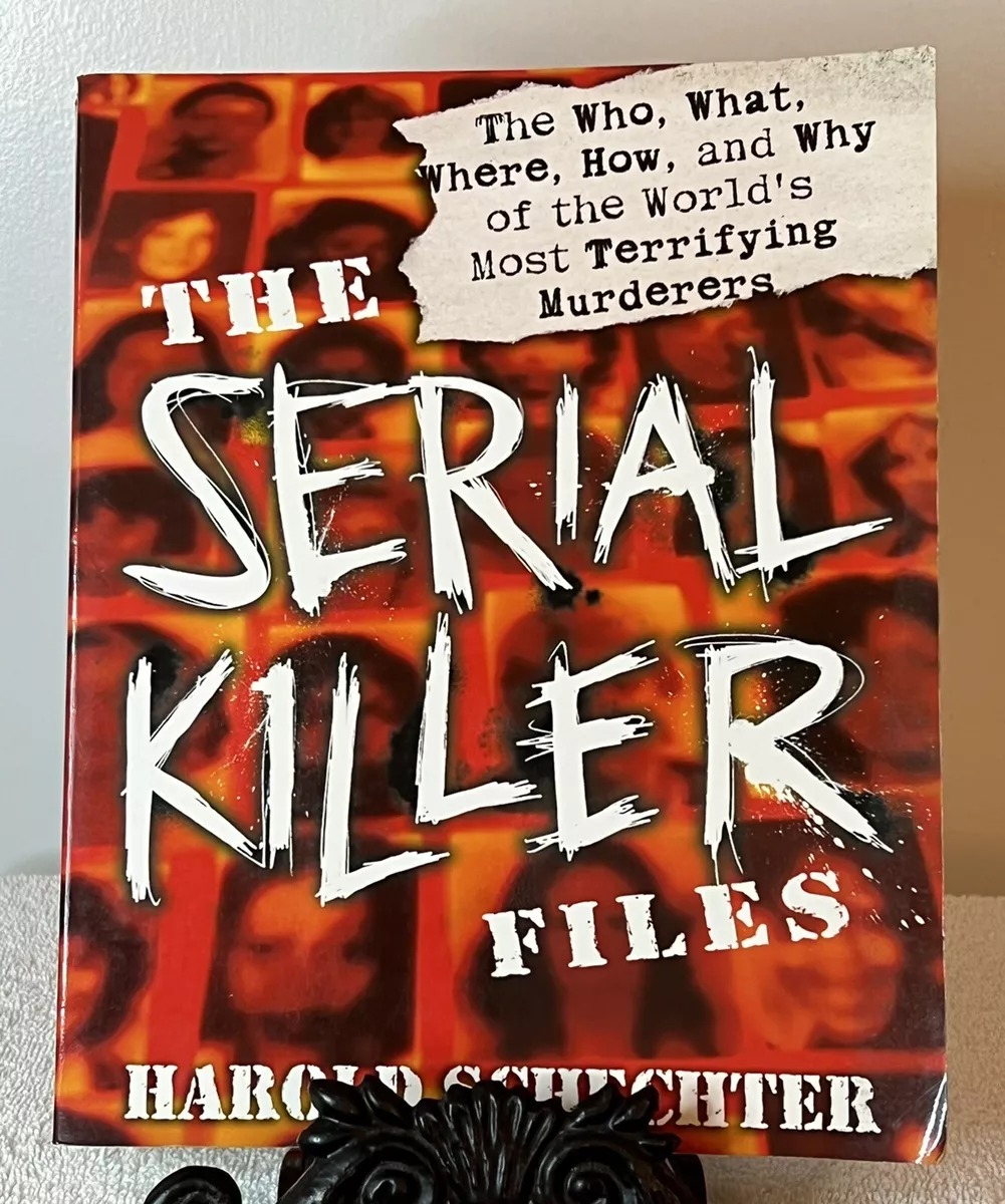 The Serial Killer Files: The Who, What, Where, How, and Why of the