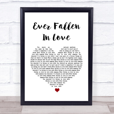 Ever Fallen In Love White Heart Song Lyric Quote Print