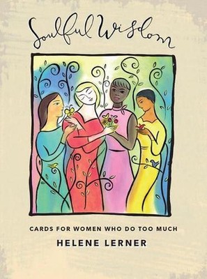 Soulful Wisdom Deck: Cards for Women Who Do Too Much by Helene Lerner (English)