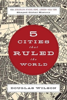 Douglas Wilson | The 5 Cities That Ruled the World | Taschenbuch | Englisch