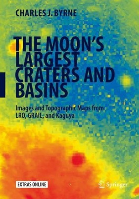 The Moon's Largest Craters and Basins Charles J. Byrne