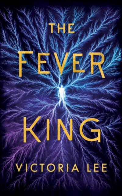 The Fever King by Victoria Lee (Hardback Book)