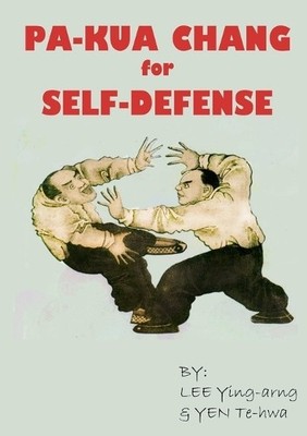 Lee Ying-Arng Yen Te-Hwa Pa-Kua Chang for Self-defense (Taschenbuch)