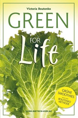 Green for Life: Grüne Smoothies nach der Boutenko-Methode Grüne Smoothies nach d