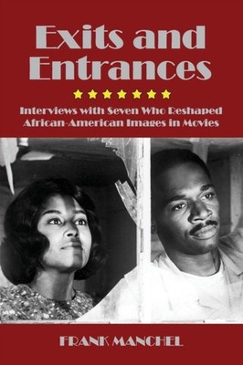 Exits and Entrances Interviews with Seven Who  by Frank Manchel PAPERBACK