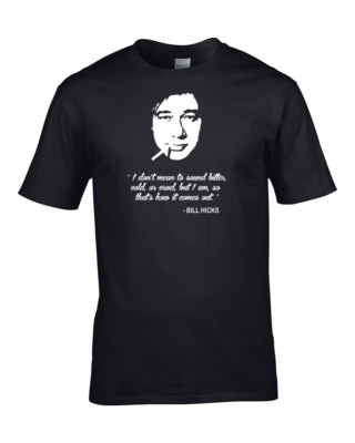 BILL HICK 'Bitter, Cold or Cruel' - Comedy Legend Quote Men's T-Shirt