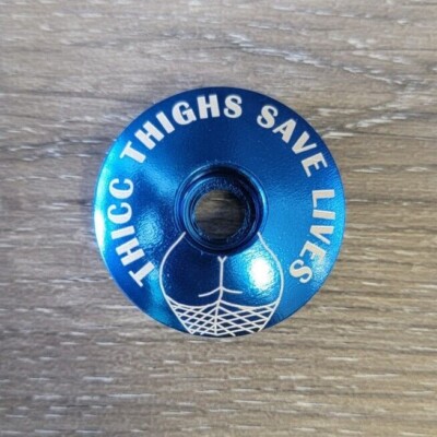 Thicc Thighs Save Lives Bike Top Cap 1 1/8'' Blue Stem Thick Thighs Booty