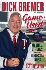 Dick Bremer: Game Used: My Life in Stitches With the Minnesota Twins by Dick Bre