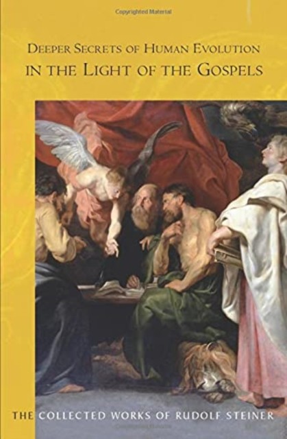 Deeper Secrets Of Human Evolution In Light Of The Gospels Rudolf Steiner - Image 3