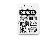 Danger Mouth Operates Faster Than Brain  Funny sign For Home or Office
