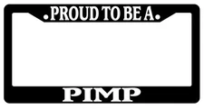 Black License Plate Frame Proud To Be A Pimp Auto Accessory Novelty