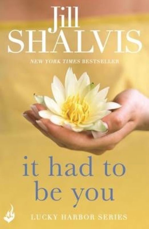 It Had to Be You: The rom-com you'll want to read in one go! by Jill Shalvis ...