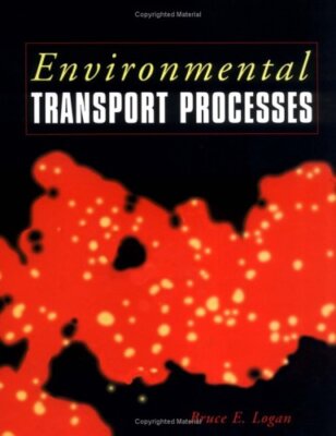 Environmental Transport Processes by Bruce Logan