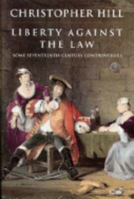 Liberty Against the Law: Some Seventeenth-Century Controversies by Hill: Used