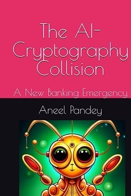The AI-Cryptography Collision: A New Banking Emergency