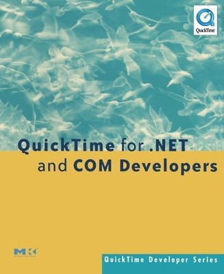 Quicktime for .NET and COM Developers (Quicktime Series) - Cromie, John
