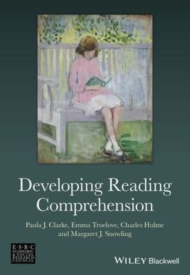 Developing Reading Comprehension, Clarke, Paula J.,Truelove, Emma,Hulme, Charles