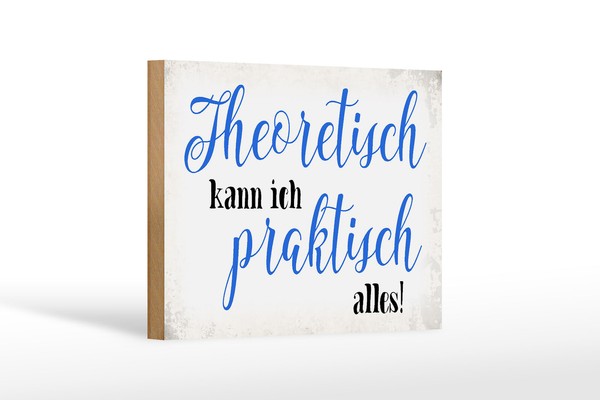 Holzschild Spruch 18X12 Cm Theoretisch Kann Praktisch Alles Deko Schild-image